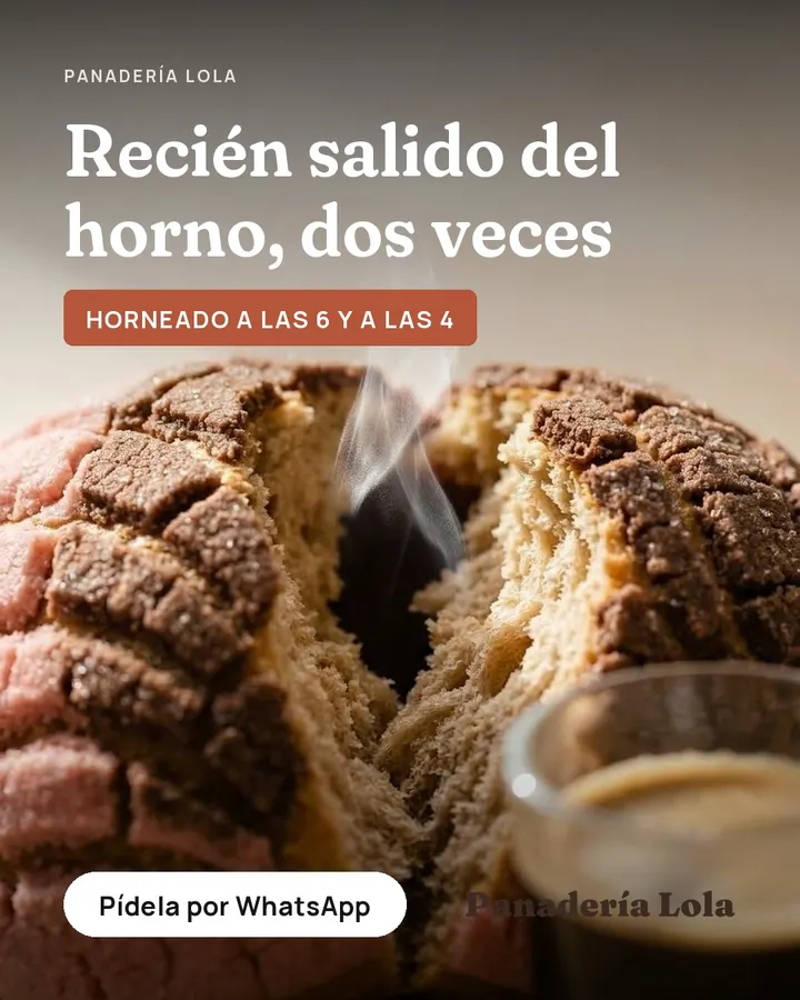Post de Panadería Lola, una panadería inventada para el ejemplo: «Recién salido del horno, dos veces», con la ficha «Horneado a las 6 y a las 4» y el botón «Pídela por WhatsApp»